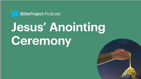 Jesus’ Anointing Ceremony • The Anointed Series. Ep 6