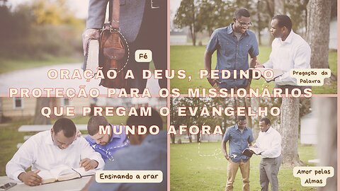 Oração a DEUS, pedindo proteção para os Missionários que pregam o Evangelho mundo afora