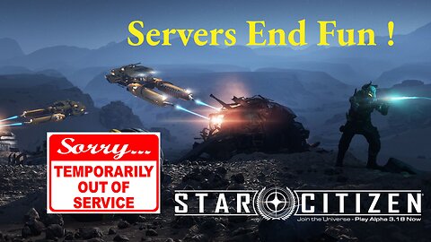 Star Citizen [ 3.18 Live ] Poor Servers End Game Today