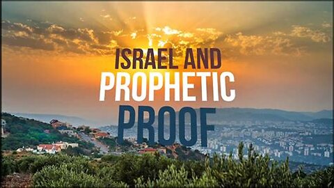 ISRAEL AND PROPHETIC PROOF