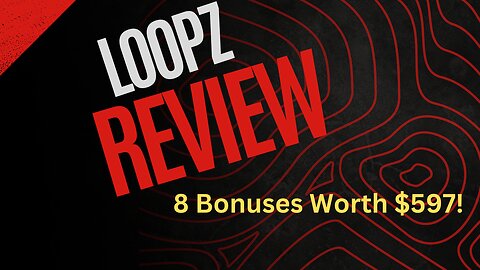 Loopz Review 2024 + 8 Bonuses Worth $597!