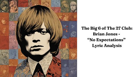 The Big 6 Of The 27 Club: Brian Jones - "No Expectations" Lyric Analysis