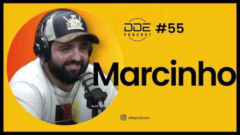 Ep. 55 - Marcinho // DDE Podcast