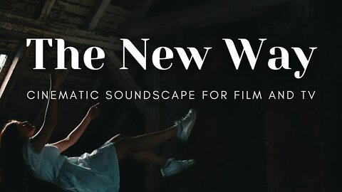 Cinematic Dramatic Soundscape for Film and Television | The New Way [432 hz]