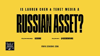 Is Lauren Chen & Tenet Media A Russian Asset?