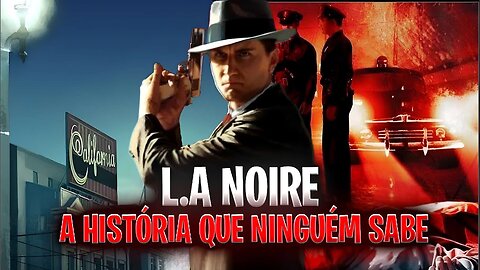 DESCUBRA A HISTÓRIA SECRETA DE L.A NOIRE: REVELAÇÕES EXCLUSIVAS E SURPREENDENTES