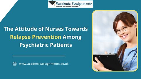 The Attitude of Nurses Towards Relapse Prevention Among Psychiatric Patients