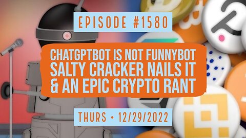 Owen Benjamin | #1580 ChatGPTBot Is NOT FunnyBot, Salty Cracker Nails It, & An Epic Crypto Rant