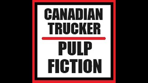 Canadian Trucker Pulp Fiction - Part 2 of 4