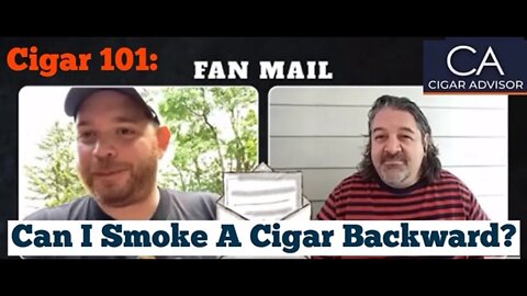 Can I smoke a cigar backward? - Cigar 101