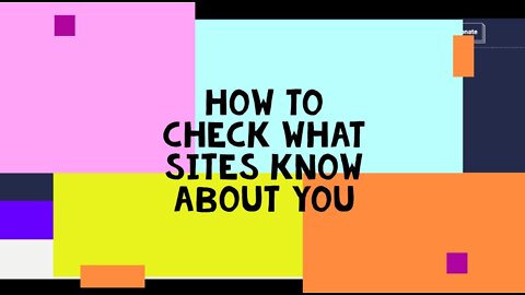 How to check what sites know about you