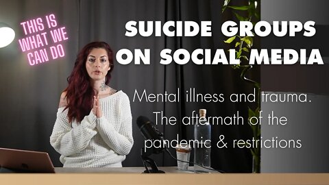 SUICIDE GROUPS on social media you didn't know about (Pandemic aftermath)