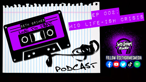 Live To Tape Podcast Ep 002: Mid Life Ish Crisis | Seth Grimes | Audio Journal | #life