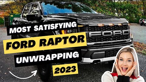 Most Satisfying Ford Raptor 2023 Unwrapping | Ford Raptor