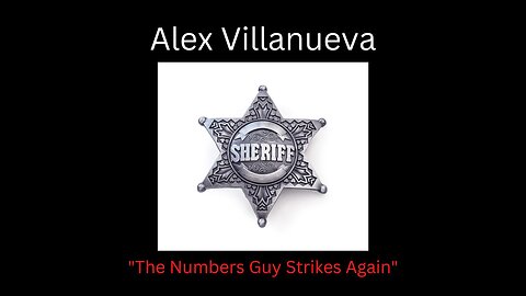 LA COUNTY SHERIFF ALEX VILLANUEVA WON! "NUMBERS GUY STRIKES AGAIN"