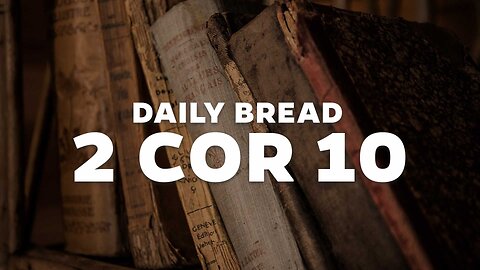 Daily Bread: 2 Cor 10