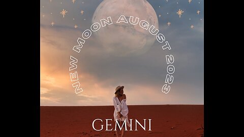 GEMINI- "YOU KNOW WHAT'S COMING-YOU CAN SEE TRENDS" AUGUST 2023.