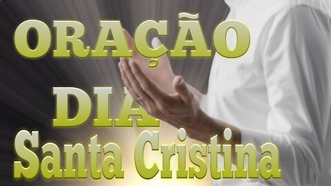 [Eficaz] Oração do dia- Santa Cristina👏👏