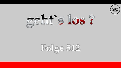 geht`s los ? Folge 512