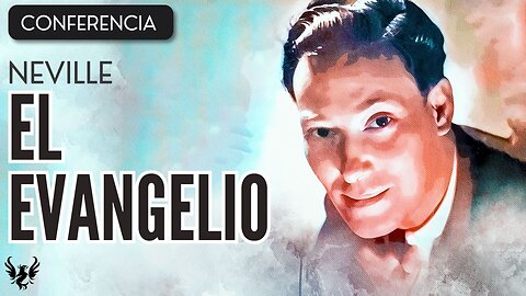 💥 NEVILLE GODDARD ❯ El Evangelio ❯ CONFERENCIA COMPLETA 📚