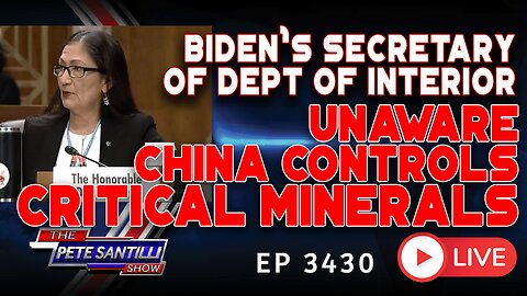 Biden’s Secretary of Department of Interior Unaware China Controls Critical Minerals | EP 3430-6PM