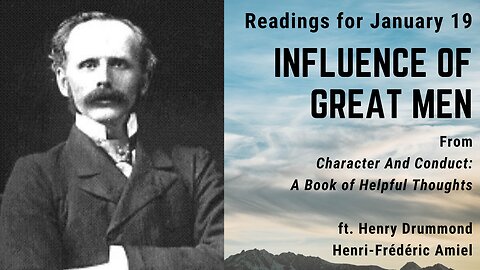 Influence of Great Men I: Day 19 readings from "Character And Conduct" - January 19