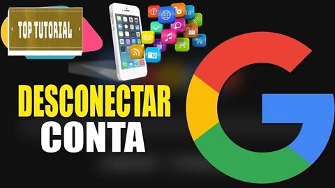 Como Remover Aplicativos Com Acesso a Conta do Google