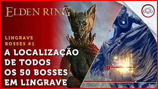 Elden Ring, A localização de todos os 50 BOSSES em Lingrave #1 | super-Dica