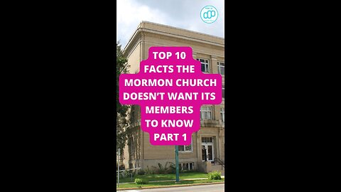 Top 10 Facts The Mormon Church Doesn’t Want Its Members To Know Part 1