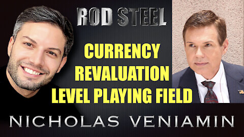 Rod Steel Discusses Currency Revaluation and Level Playing Field with Nicholas Veniamin