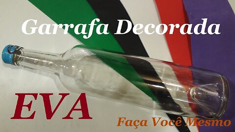 2 IDEIAS PARA DECORAR GARRAFAS COM EVA - Faça você mesmo @lucibuzo ​