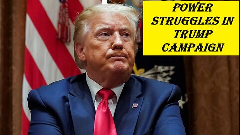 Trump's Campaign: Internal Struggles Exposed