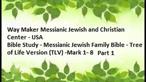 Bible Study - Messianic Jewish Family Bible - TLV - Mark 1- 8 - Part 1