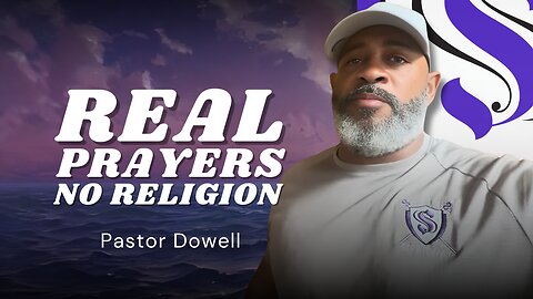 Real Prayers No Religion | Pastor Dowell