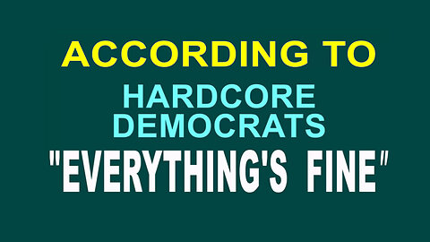 EVERYTHING'S FINE According To Hardcore Democrats - Condensed - 6/5/24..