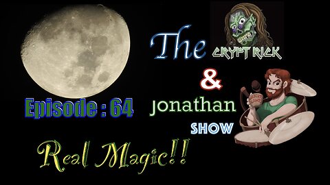 Crypt Rick & Jonathan Show - Episode #64 : Real Magic!