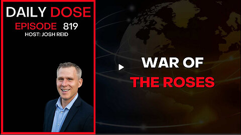 War of The Roses | Ep. 819 The Daily Dose