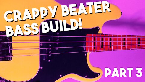 Budget Bass Build - Part 3