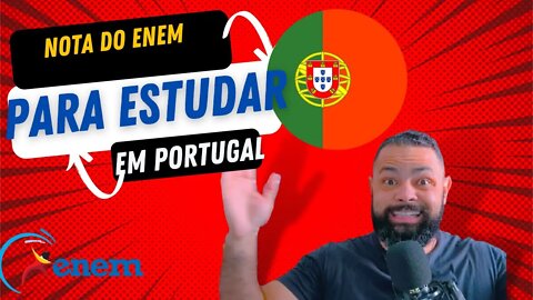 Como usar a nota do ENEM para estudar Em Portugal? Quanto custa?