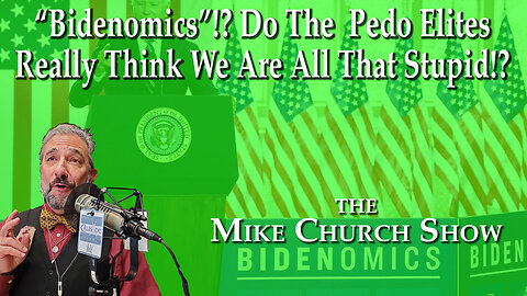 "Bidenomics"? Do The Elites Really Think We Are All That Stupid?