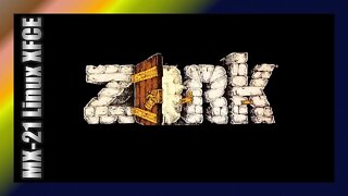 Zork Live on MX21 Linux #2 Getting A GRIP!