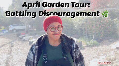 Navigating Personal Challenges: April Garden Tour 2024 | Urban Homestead VLOG