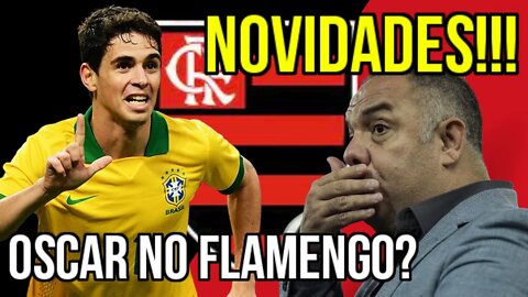 NOVIDADES! OSCAR NO FLAMENGO? MARCOS BRAZ AGINDO RÁPIDO! MERCADO DA BOLA