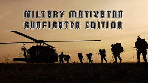 Five Minute Military Motivation - Gunfighter Edition