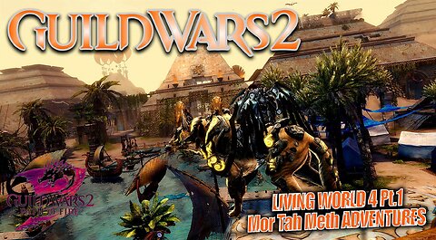 GUILD WARS 2 PATH OF FIRE LW4 0047 LIVING WORLD 4 Mor Tah Meth ADVENTURES Pt.1 Daybreak