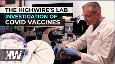 The Highwire's Lab Investigation of the Covid Vaccines