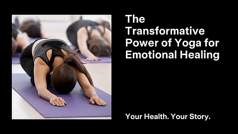 The Transformative Power of Yoga for Emotional Healing