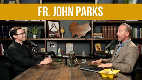 Movies, Cheese, and Love for Our Lord w/ Fr. John Parks