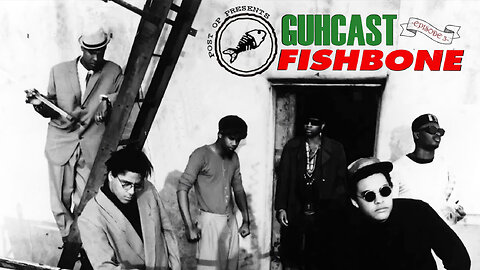 Guhcast - Episode 3 - Fishbone