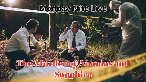 Monday Night Live: The Murder of Ananias and Sapphira